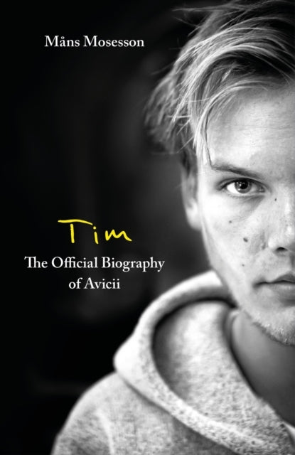Tim – the Official Biography of Avicii