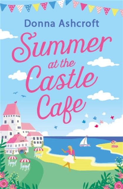 Summer At The Castle Cafe An Utterly Perfect Feel Good Roman