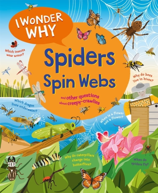 I Wonder Why Spiders Spin Webs and Other Questions About Cre