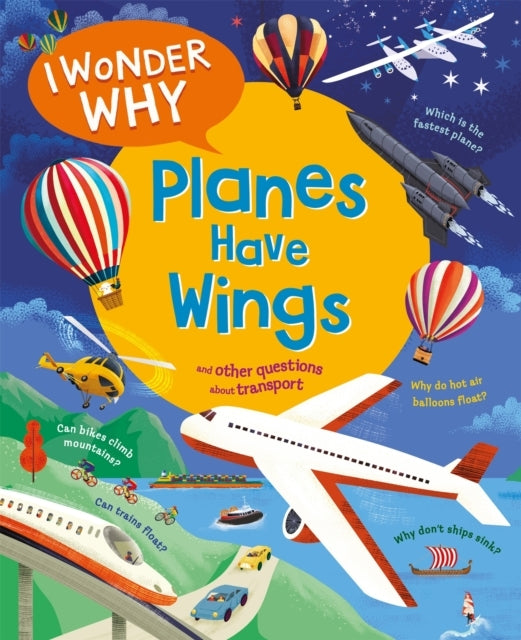 I Wonder Why Planes Have Wings And Other Questions About Tra