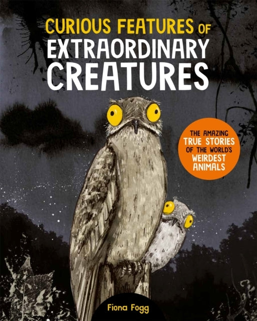 Curious Features of Extraordinary Creatures The Amazing True