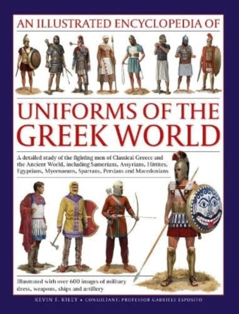 Uniforms of the Ancient Greek World an Illustrated Encyclop