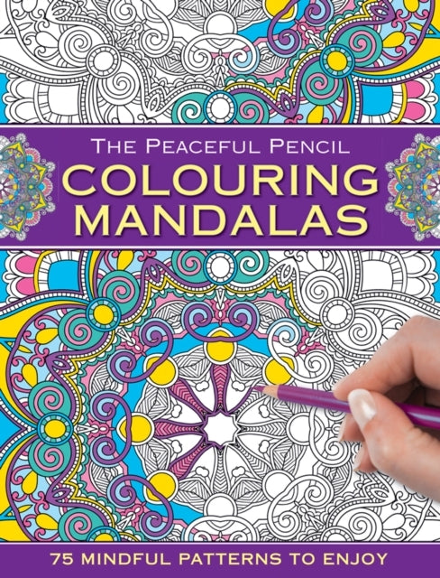 D1 The Peaceful Pencil: Colouring Mandalas 75 Mindful Patterns