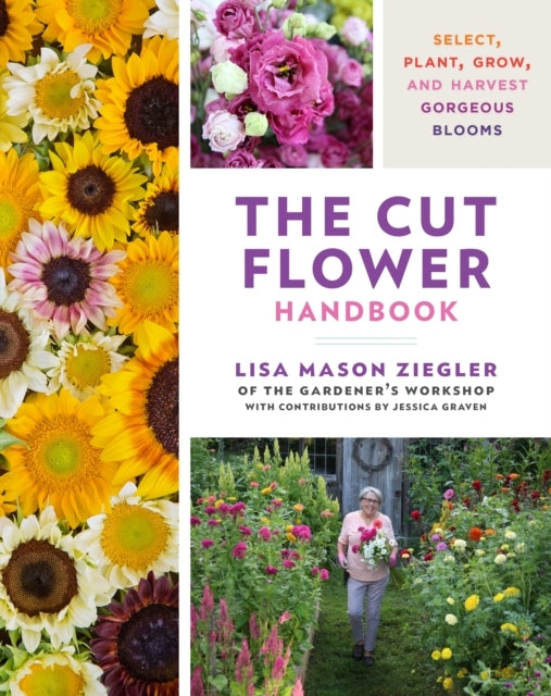 The Cut Flower Handbookselect Plant Grow and Harvest Gorg
