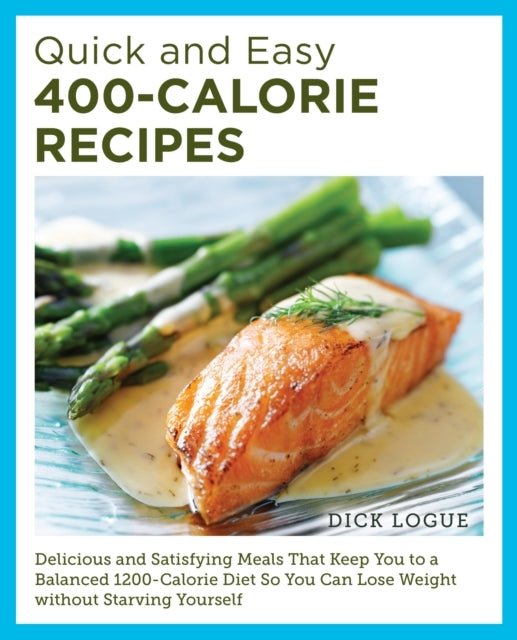 Quick and Easy 400-Calorie Recipes Delicious and Satisfying
