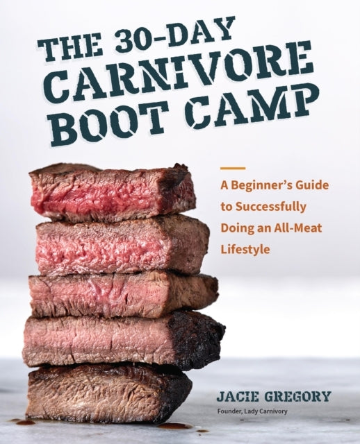 The 30-day Carnivore Boot Campa Beginners Guide to Successf