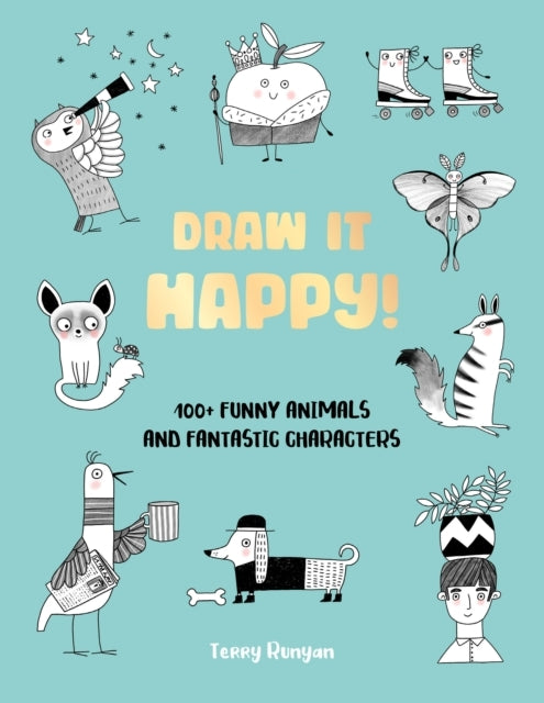 Draw It Happy!100+ Funny Animals and Fantastic Characters