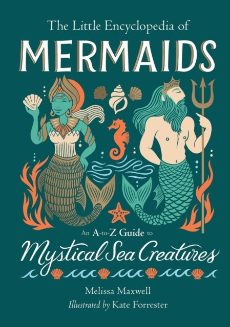 The Little Encyclopedia Of Mermaids An A-To-Z Guide To Mysti