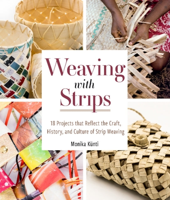 Weaving With Strips Projects That Reflect the Craft, Hist