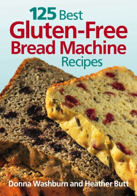 125 Best Gluten-Free Bread Machine Recipes