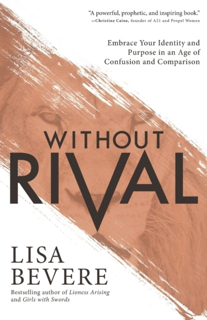 Without Rival - Embrace Your Identity and Purpose in an Age