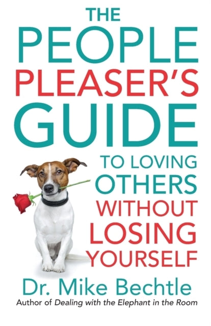 The People Pleaser`s Guide to Loving Others Without Losing Y