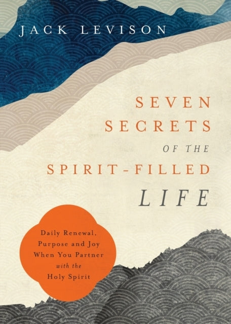 Seven Secrets of The Spirit–Filled Life – Daily Renewal, Pur