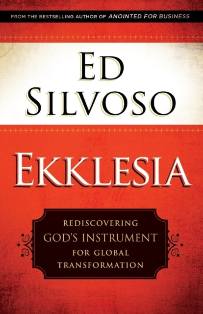 Ekklesia – Rediscovering God`s Instrument for Global Transfo