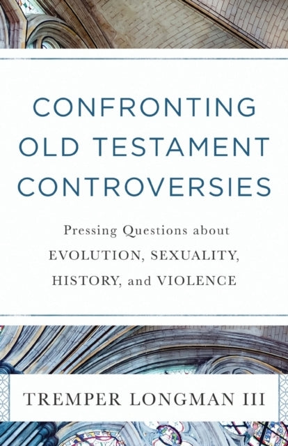 Confronting Old Testament Controversies Pressing Questions