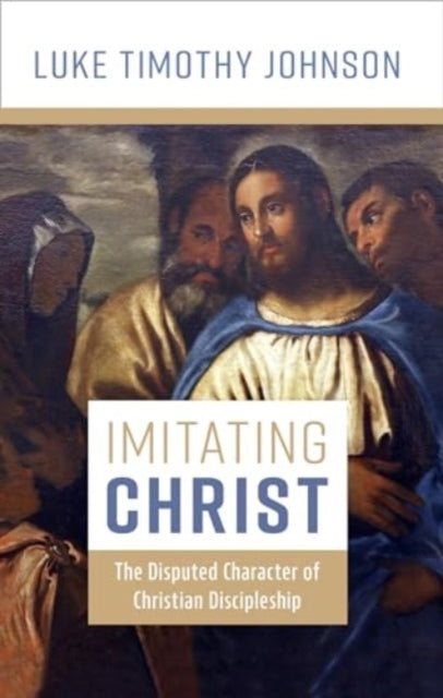 Imitating Christ The Disputed Character Of Christian Discipl