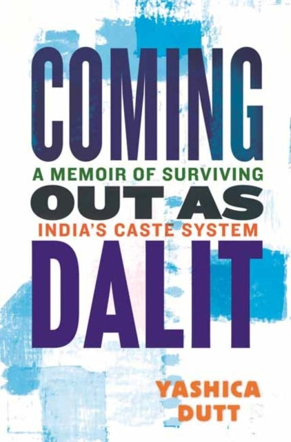 Coming Out As Dalit A Memoir of Surviving India's Caste Syst
