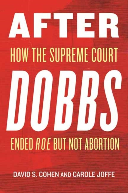 After Dobbs How The Supreme Court Ended Roe But Not Abortion