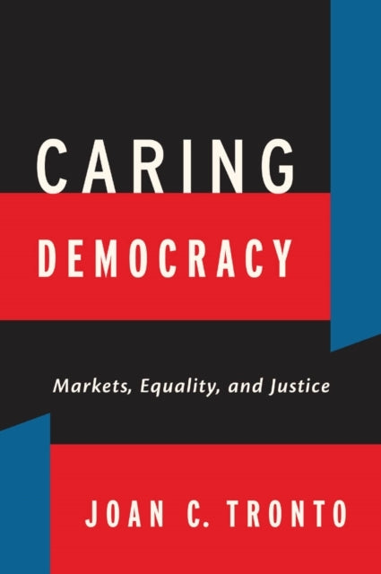 Caring Democracymarkets Equality and Justice