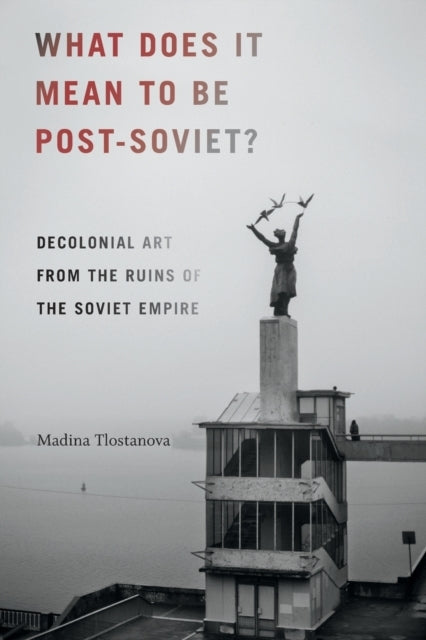 What Does It Mean to Be Post-soviet?