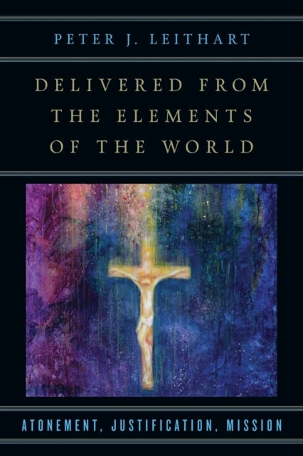 Delivered From The Elements of The World – Atonement, Justif