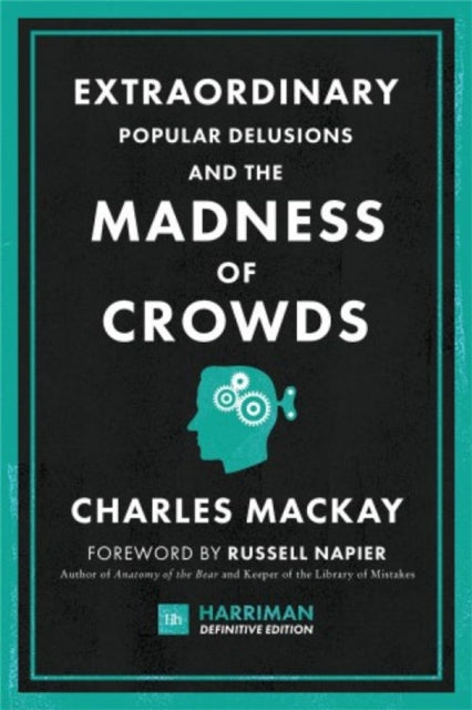Extraordinary Popular Delusions and the Madness of Crowdsthe