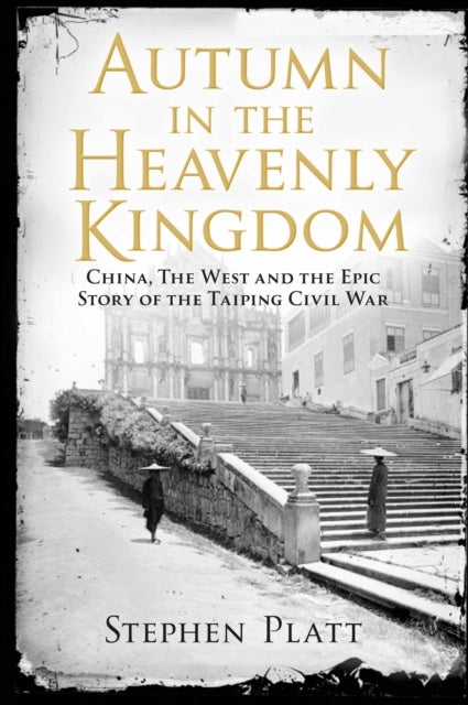 Autumn in the Heavenly Kingdomchina the West and the Epic S