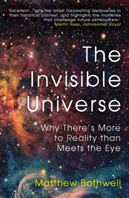 The Invisible Universewhy Theres More to Reality Than Meets