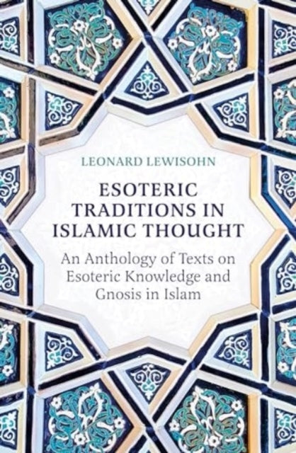 Esoteric Traditions In Islamic Thought An Anthology Of Texts