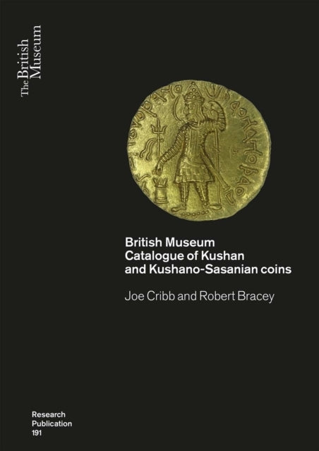 Kushan Coins A Catalogue Based On The Kushan, Kushano-Sasani