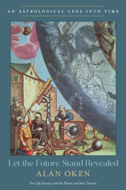 Let The Future Stand Revealed An Astrological Lens Into Time