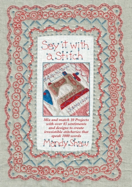 Say It With A Stitch Mix and Match 10 Projects With Over 45