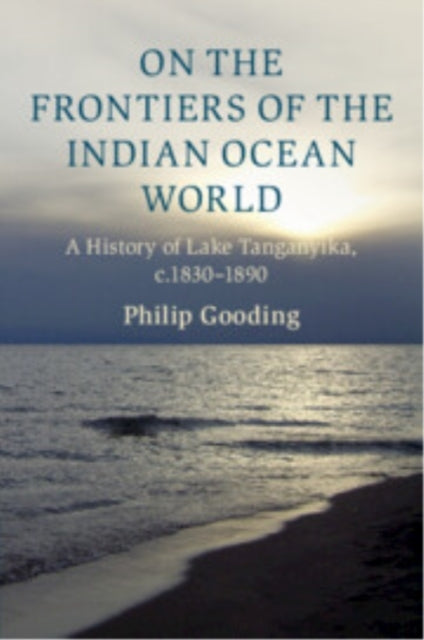 On The Frontiers of The Indian Ocean World A History of Lake