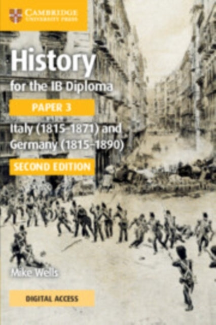 HISTORY FOR THE IB DIPLOMA PAPER 3 ITALY 1815â€“1871 AND GERMANY 1815â€“1890 COURSEBOOK WITH DIGITAL ACCESS 2 YEARS