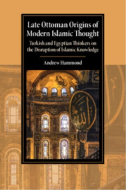 Late Ottoman Origins of Modern Islamic Thought Turkish and E