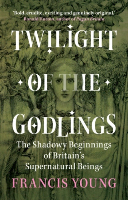 Twilight of The Godlings The Shadowy Beginnings of Britain's