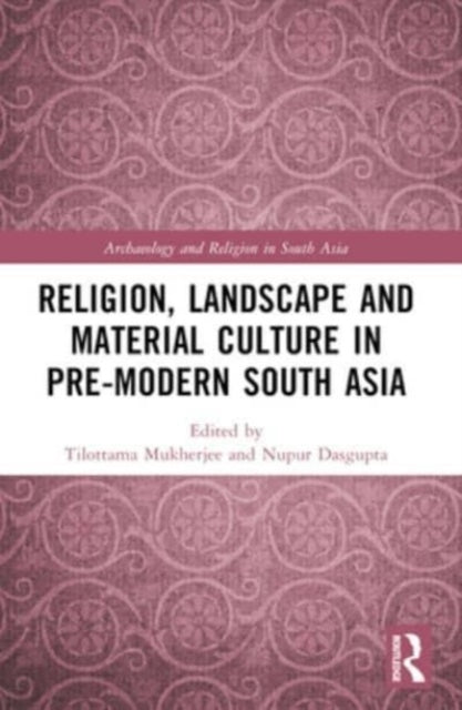 Religion, Landscape And Material Culture In Pre-Modern South