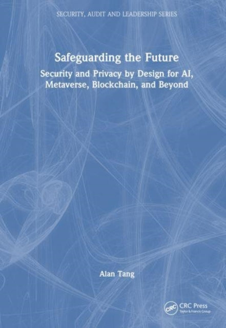 Safeguarding The Future Security And Privacy By Design For A