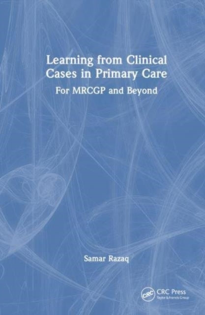 Learning From Clinical Cases In Primary Care For Mrcgp And B