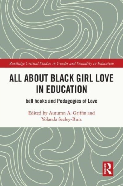 All About Black Girl Love In Education Bell Hooks And Pedago