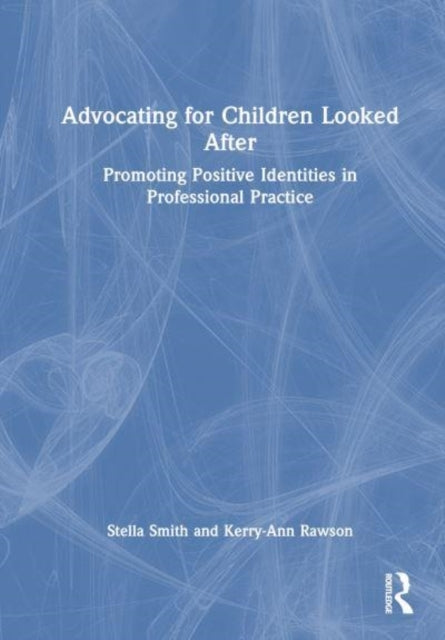 Advocating For Children Looked After Promoting Positive Iden