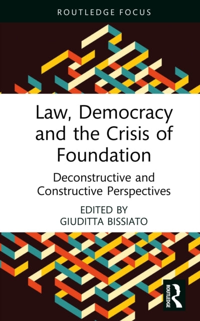 Law, Democracy and The Crisis of Foundation Deconstructive A