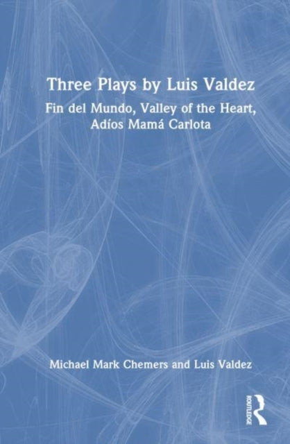 Three Plays By Luis Valdez Fin Del Mundo, Valley Of The Hear