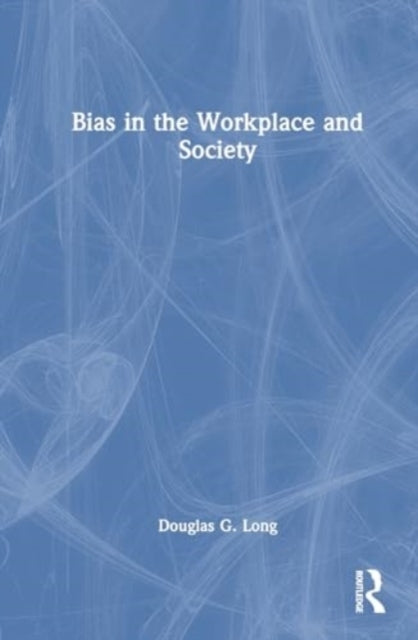 Bias In The Workplace and Society
