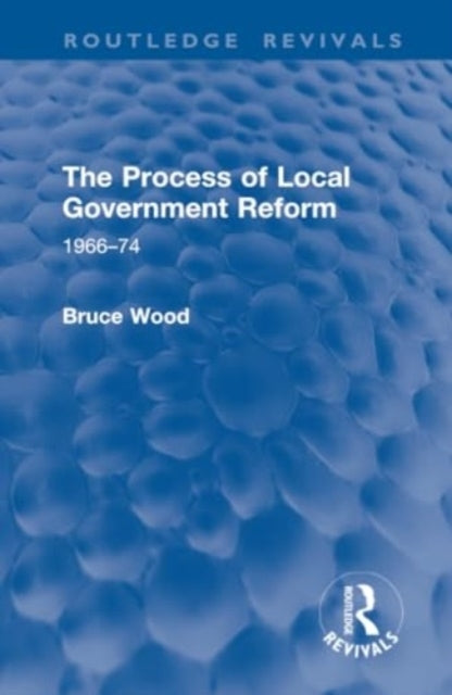 The Process of Local Government Reform 1966–74