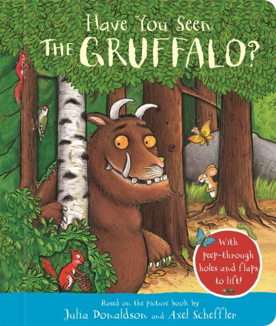 Have You Seen The Gruffalo? With Peep-Through Holes And Flap