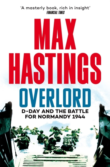 Overlord D-Day and The Battle For Normandy 1944