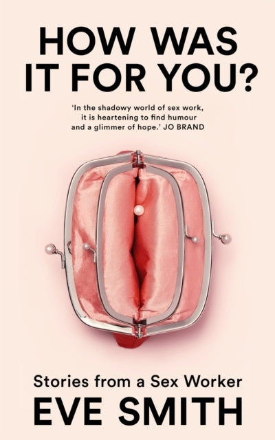 How Was It For You? Stories From A Sex Worker