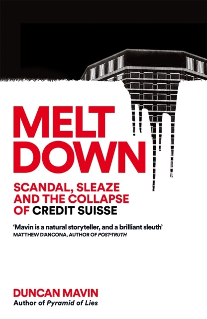 Meltdownscandal Sleaze and the Collapse of Credit Suisse