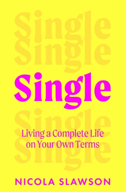 Single Living A Complete Life On Your Own Terms
